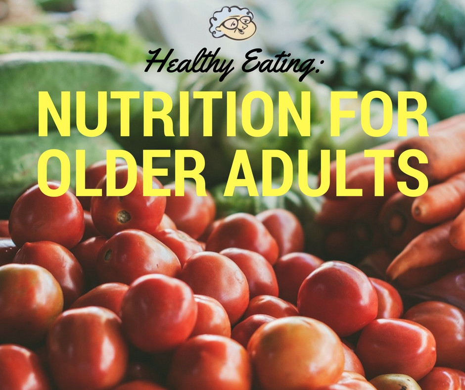 Healthy Eating: Nutrition for Older Adults